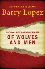 Title: Of Wolves and Men, Author: Barry Lopez