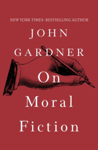 Title: On Moral Fiction, Author: John Gardner
