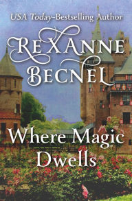 Title: Where Magic Dwells, Author: Rexanne Becnel