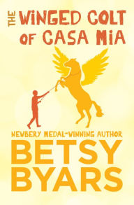 Title: The Winged Colt of Casa Mia, Author: Betsy Byars