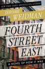 Fourth Street East: A Novel of How It Was