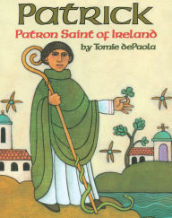 Title: Patrick, Patron Saint of Ireland, Author: Tomie dePaola