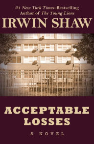 Title: Acceptable Losses: A Novel, Author: Irwin Shaw