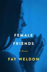 Title: Female Friends, Author: Fay Weldon