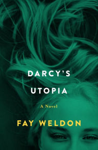 Title: Darcy's Utopia, Author: Fay Weldon