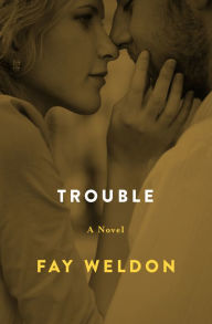 Title: Trouble, Author: Fay Weldon