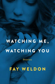 Title: Watching Me, Watching You, Author: Fay Weldon