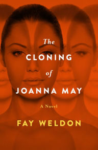 Title: The Cloning of Joanna May, Author: Fay Weldon