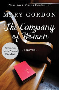 Title: The Company of Women: A Novel, Author: Mary Gordon