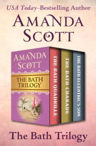 Title: The Bath Trilogy: The Bath Quadrille, The Bath Charade, and The Bath Eccentric's Son, Author: Amanda Scott