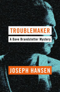 Title: Troublemaker, Author: Joseph Hansen