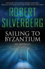 Sailing to Byzantium: Six Novellas