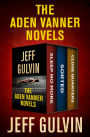 The Aden Vanner Novels: Sleep No More, Sorted, and Close Quarters