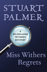 Title: Miss Withers Regrets, Author: Stuart Palmer