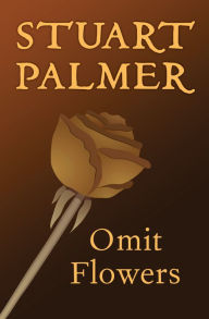 Title: Omit Flowers, Author: Stuart Palmer