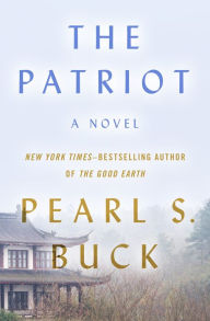 Title: The Patriot: A Novel, Author: Pearl S. Buck