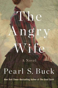 Title: The Angry Wife: A Novel, Author: Pearl S. Buck
