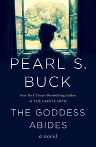 Title: The Goddess Abides: A Novel, Author: Pearl S. Buck