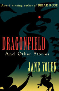 Title: Dragonfield: And Other Stories, Author: Jane Yolen