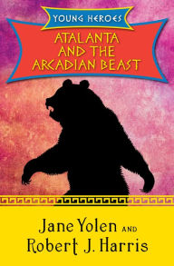 Title: Atalanta and the Arcadian Beast (Young Heroes Series #3), Author: Jane Yolen