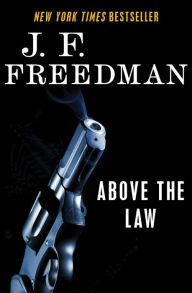 Title: Above the Law, Author: J. F. Freedman