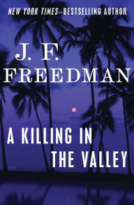 Title: A Killing in the Valley, Author: J. F. Freedman