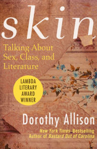 Title: Skin: Talking About Sex, Class, and Literature, Author: Dorothy Allison