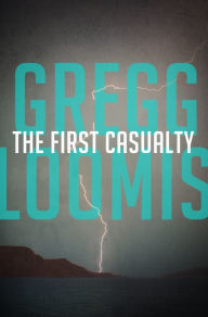 Title: The First Casualty, Author: Gregg Loomis