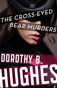 Title: The Cross-Eyed Bear Murders, Author: Dorothy B. Hughes