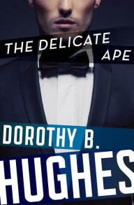 Title: The Delicate Ape, Author: Dorothy B. Hughes