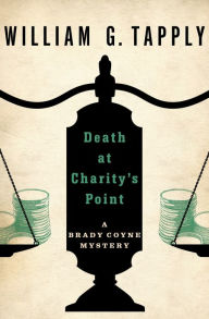 Title: Death at Charity's Point (Brady Coyne Series #1), Author: William G. Tapply