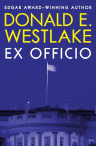 Title: Ex Officio, Author: Donald E. Westlake