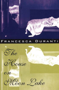 Title: The House on Moon Lake, Author: Francesca Duranti