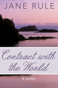 Title: Contract with the World: A Novel, Author: Jane Rule
