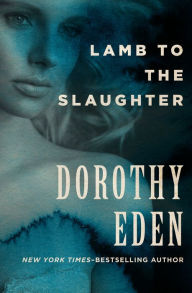 Title: Lamb to the Slaughter, Author: Dorothy Eden