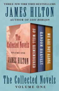 Title: The Collected Novels Volume One: So Well Remembered, Random Harvest, and We Are Not Alone, Author: James Hilton