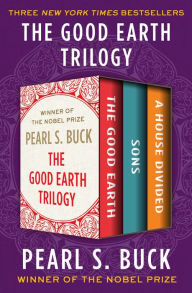 Title: The Good Earth Trilogy: The Good Earth, Sons, and A House Divided, Author: Pearl S. Buck