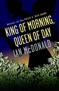 Title: King of Morning, Queen of Day, Author: Ian McDonald