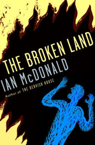 Title: The Broken Land, Author: Ian McDonald