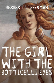 Title: The Girl with the Botticelli Eyes, Author: Herbert Lieberman