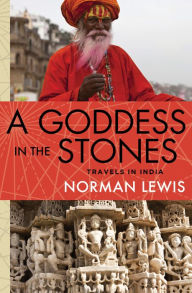 Title: A Goddess in the Stones: Travels in India, Author: Norman Lewis