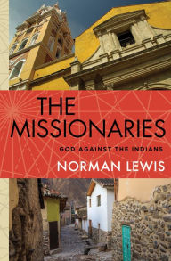 Title: The Missionaries: God Against the Indians, Author: Norman Lewis