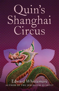 Title: Quin's Shanghai Circus, Author: Edward Whittemore