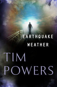 Title: Earthquake Weather, Author: Tim Powers