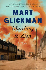Title: Marching to Zion: A Novel, Author: Mary Glickman