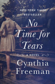 Title: No Time for Tears: A Novel, Author: Cynthia Freeman