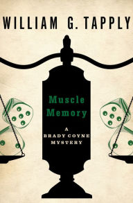 Title: Muscle Memory (Brady Coyne Series #16), Author: William G. Tapply