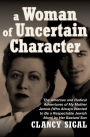 A Woman of Uncertain Character: The Amorous and Radical Adventures of My Mother Jennie (Who Always Wanted to Be a Respectable Jewish Mom)