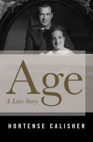 Title: Age: A Love Story, Author: Hortense Calisher