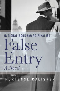 Title: False Entry: A Novel, Author: Hortense Calisher